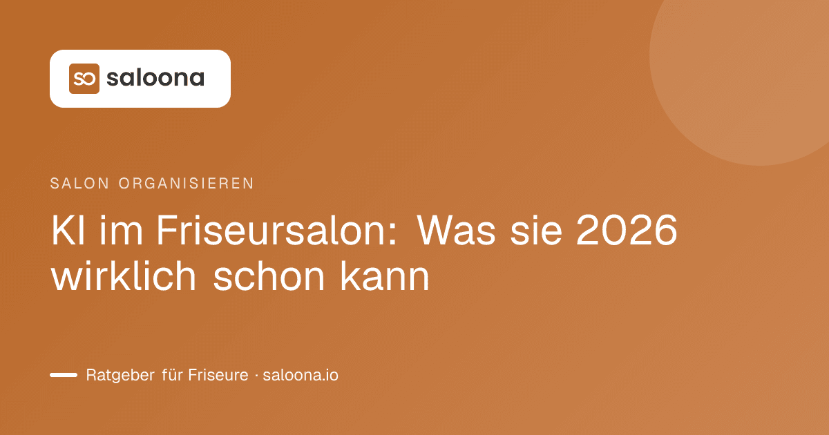 KI im Friseursalon: Was sie 2026 wirklich schon kann