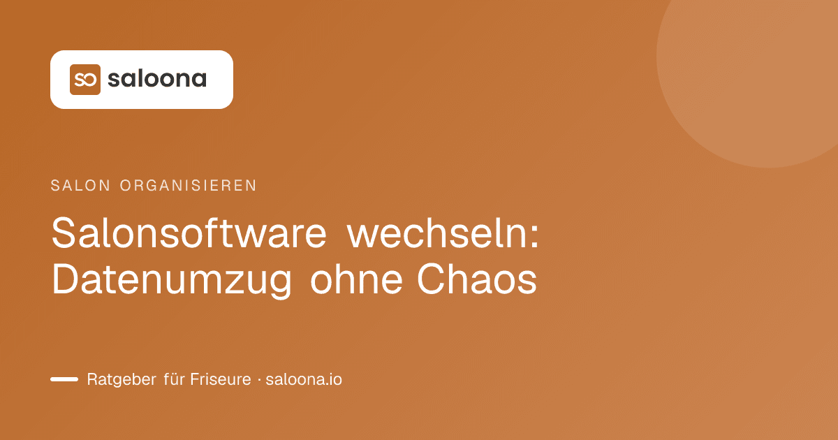 Salonsoftware wechseln: Datenumzug ohne Chaos