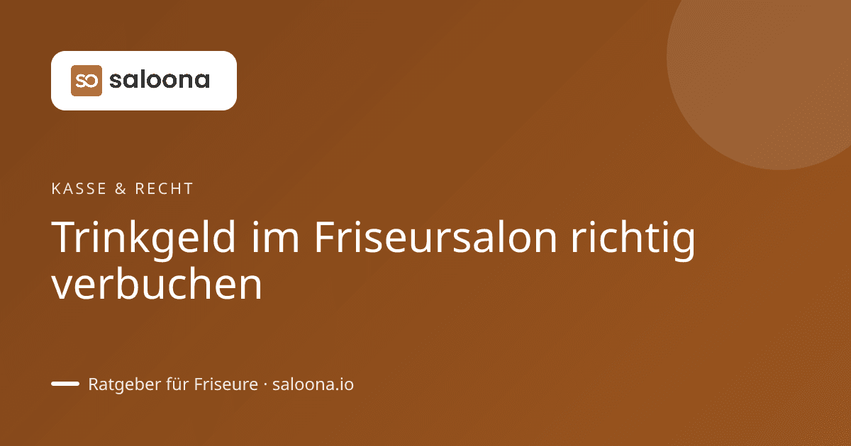Trinkgeld im Friseursalon richtig verbuchen