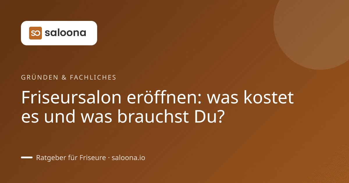 Friseursalon eröffnen: was kostet es und was brauchst Du?