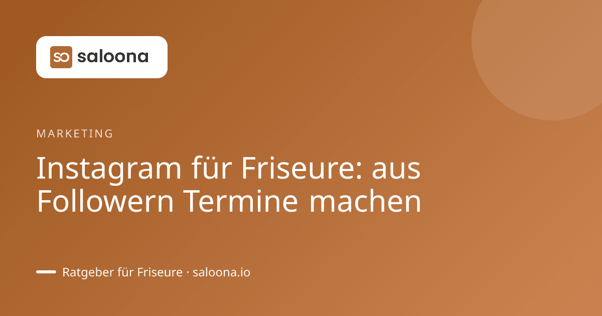 Instagram für Friseure: aus Followern Termine machen