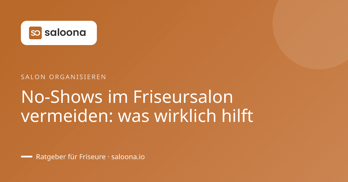 No-Shows im Friseursalon vermeiden: was wirklich hilft