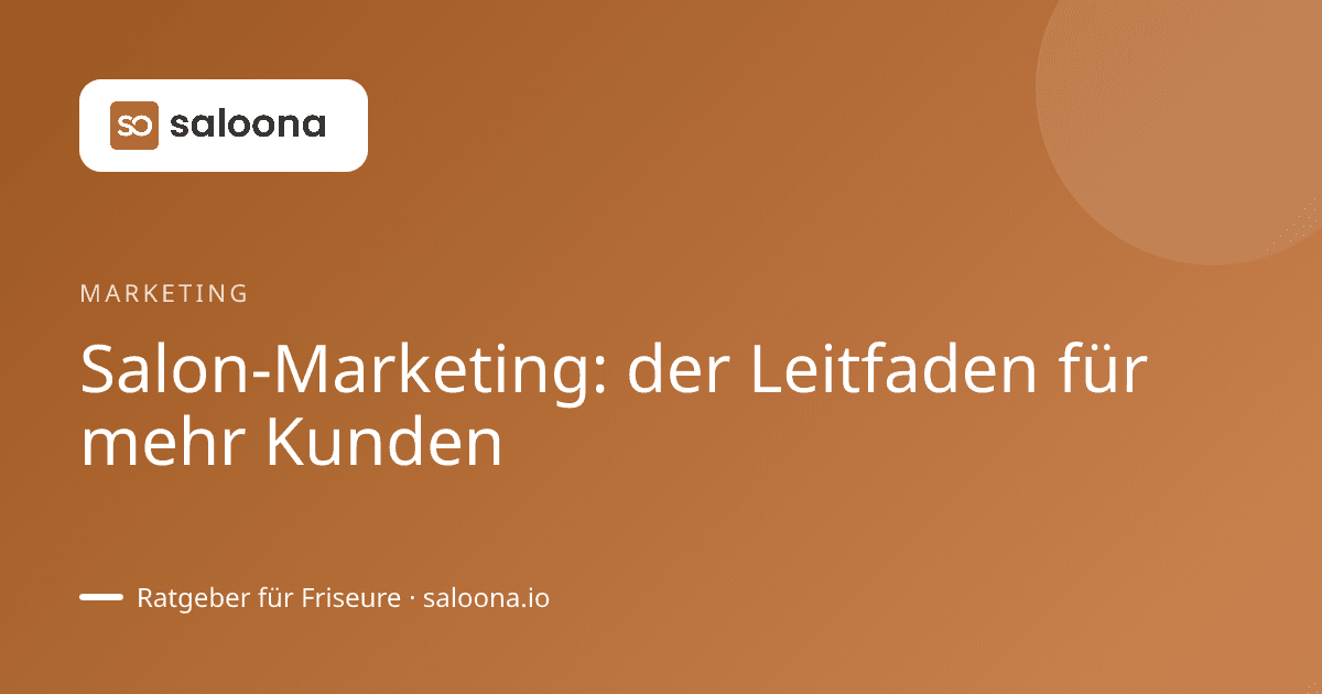 Salon-Marketing: der Leitfaden für mehr Kunden