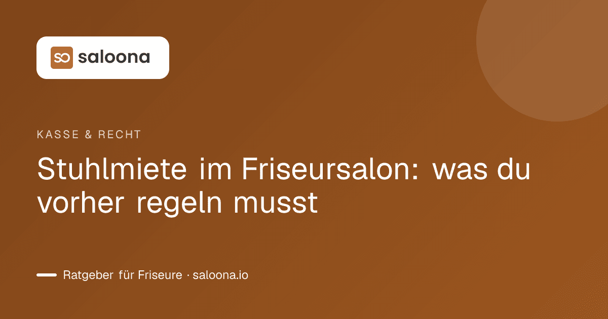 Stuhlmiete im Friseursalon: was du vorher regeln musst